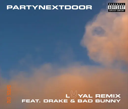PARTYNEXTDOOR invit a Bad Bunny para el remix del sencillo Loyal ft. Drake.